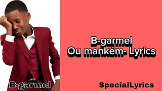 Bgarmel  Ou mankém Lyrics Pawòl [upl. by Asenej910]