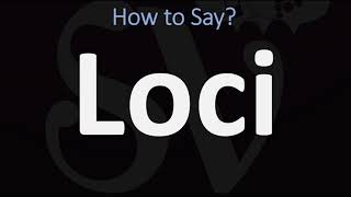 How to Pronounce Loci CORRECTLY [upl. by Nodnrb555]