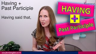 Having  Past Participle  Advanced English Grammar [upl. by Addam130]