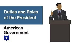 Duties and Roles of the President  American Government [upl. by Chae]