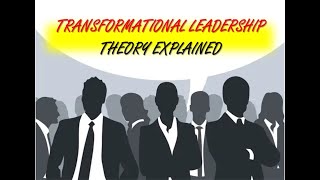 Transformational Leadership Theory Explained [upl. by Llenahs261]