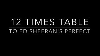 12 Times Table set to Ed Sheerans Perfect [upl. by Haugen]