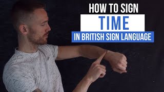 How to Sign Time in British Sign Language BSL [upl. by Ephrem]