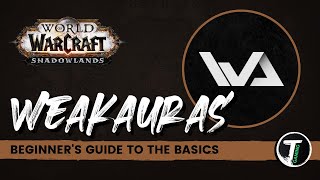 WoW WeakAuras Guide  The Basics  WoW Shadowlands [upl. by Odragde]