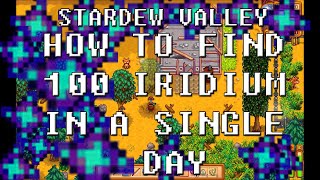 Stardew Valley How To Mine 100 Iridium In 1 Day [upl. by Giusto]