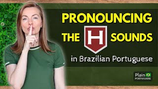 Brazilian Portuguese Pronunciation How to Pronounce the Letter H Like a Native [upl. by Aeuhsoj215]