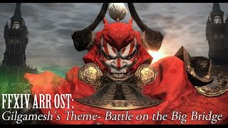 FFXIV OST Gilgamesh Theme  Battle on the Big Bridge [upl. by Eniliuqcaj]