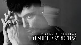 Mabel Matiz  Yusufu Kaybettim Mabels Version [upl. by Ahsya]