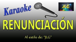 RENUNCIACIÓN Karaoke Arreglo por JLG [upl. by Uticas]