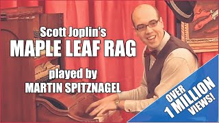 Over 1 Million Views Scott Joplins quotMaple Leaf Ragquot performed by Martin Spitznagel [upl. by Annayr44]