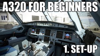 REAL AIRBUS PILOT  Part 1  A320 Cockpit Setup Tutorial  Microsoft Flight Simulator [upl. by Leiva711]