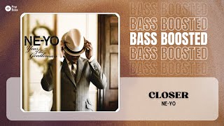 NeYo  Closer BASS BOOSTED [upl. by Goldia]