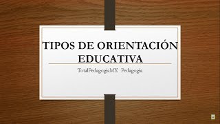 Tipos de Orientación Educativa  Pedagogía MX [upl. by Annohsat855]