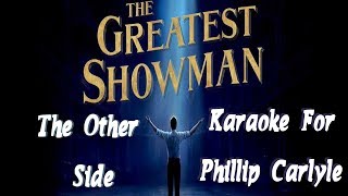 The Other Side  The Greatest Showman  KARAOKE For Phillip Carlyle Lyrics in Description [upl. by Anilek]