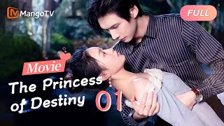 【ENG SUB】The Princess of Destiny 《命中注定的公主》 电影版 Full Movie Season 1｜MangoTV [upl. by Neros]