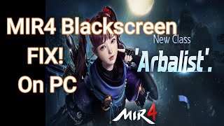 MIR4 Black Screen Fixing the Problem on PC Version [upl. by Vitalis]