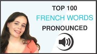 PRONOUNCE THE 100 MOST COMMON FRENCH WORDS [upl. by Asquith]