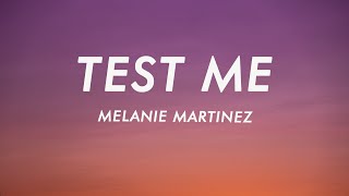 Melanie Martinez  Test Me Lyrics [upl. by Fanchon]