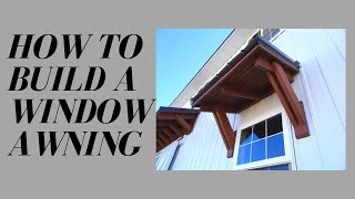 HOW TO BUILD A WINDOW AWNINGAWNING WINDOW TUTORIAL [upl. by Bosson]