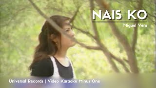 Miguel Vera  Nais Ko Universal Records  Minus One Karaoke Version [upl. by Aural529]