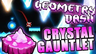 NEW GAUNTLET  Geometry Dash 211 CRYSTAL GAUNTLET COMPLETE [upl. by Nanette32]