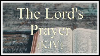 The Lords Prayer KJV  Matthew 6913  Read Along [upl. by Ednutabab587]