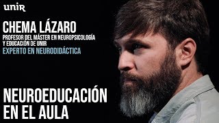 Chema Lázaro Cómo aplicar la neuroeducación en el aula  UNIRneuroeducación [upl. by Durant]