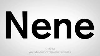 How To Pronounce Nene [upl. by Hagen838]