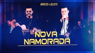 Marcos amp Belutti  Nova Namorada Presente [upl. by Oralle]