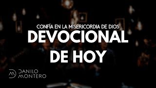 Devocional de Hoy Confía en la Misericordia de Dios  Isaías 40  Danilo Montero [upl. by Seaman]