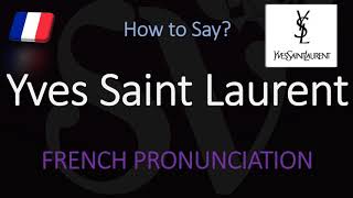 How to Pronounce Yves Saint Laurent CORRECTLY [upl. by Aicelaf802]