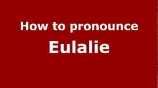 How to Pronounce Eulalie  PronounceNamescom [upl. by Sato]