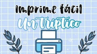 COMO IMPRIMIR UN TRÍPTICO FÁCILMENTE [upl. by Fabrianne]