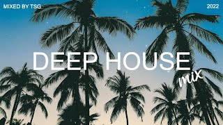 Deep House Mix 2022 Vol1  Mixed By TSG [upl. by Mehta]