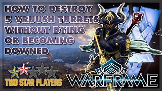 How To Destroy 5 Vruush Turrets Without Dying Or Becoming Downed  Warframe Riven Mod Unveiling [upl. by Tshombe]