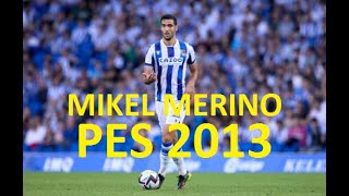 Mikel Merino Real SociedadSpain Pes 2013 [upl. by Elison]