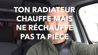 TON RADIATEUR CHAUFFE MAIS NE RÉCHAUFFE PAS TA PIÈCE [upl. by Eillod]