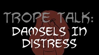 Trope Talk Damsels In Distress [upl. by Elleinod]