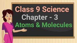 Class 9 Science Chapter  3 quotAtoms and Moleculesquot full chapter in single video cbse ncert [upl. by Anair]