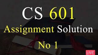 CS601  Assignment Solution No 1  Fall 2022  VU Mentor fall2022 cs601 [upl. by Crutcher]