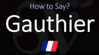 How to Pronounce Gauthier CORRECTLY French amp English Pronunciation [upl. by Keane]