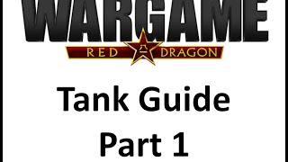 Wargame Red Dragon  Tank Guide  Part 1 [upl. by Esther]