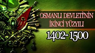 OSMANLI İMPARATORLUĞU’NUN İKİNCİ YÜZYILI 1402  1500 [upl. by Nea362]