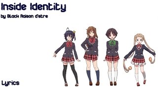 Black Raison dêtre  INSIDE IDENTITY Chuunibyou demo Koi ga Shitai ED  Lyrics [upl. by Ballinger]