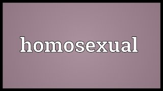 Homosexual Meaning [upl. by Akinehc]