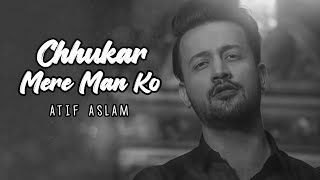 Chukar Mere Man Ko  Atif Aslam  Cover Song [upl. by Imrots72]