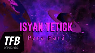 Isyan Tetick  Para Para Lyrics Video [upl. by Merc]