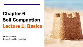 Chapter 6 Soil Compaction  Lecture 1 Basics [upl. by Drarig]