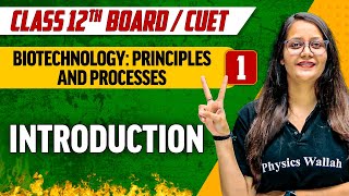 Biotechnology  Principles and Processes 01 Introduction  Class 12thCUET [upl. by Yraillih]