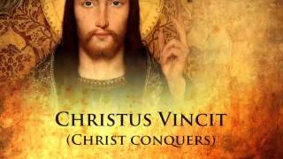 Christus Vincit Christus Regnat Christus Imperat [upl. by Till153]